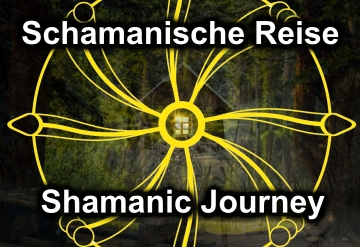 Was ist eine Schamanischereise oder Shamanic Journey oder Andersweltreise